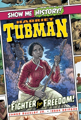 Harriet Tubman: Fighter for Freedom! - James Buckley