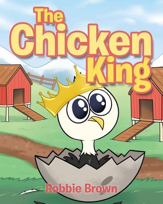 The Chicken King - Robbie Brown