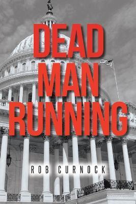 Dead Man Running - Rob Curnock