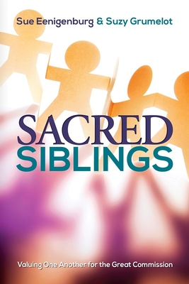 Sacred Siblings: Valuing One Another for the Great Commission - Sue Eenigenburg