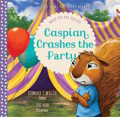 Caspian Crashes the Party: When You Are Jealous - Edward T. Welch