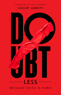 Doubtless: Because Faith Is Hard - Shelby Abbott