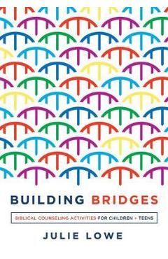 Poza produsului Building Bridges - Julie Lowe