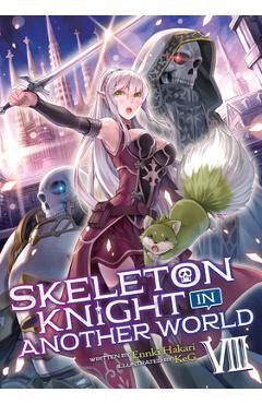 Coperta cărții 'Skeleton Knight in Another World (Light Novel) Vol. 8 - Ennki Hakari'