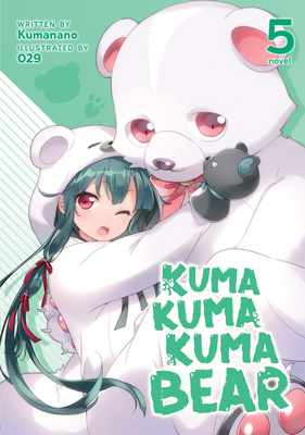 Kuma Kuma Kuma Bear (Light Novel) Vol. 5 - Kumanano