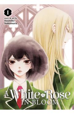 Coperta cărții 'A White Rose in Bloom Vol. 1 - Asumiko Nakamura'