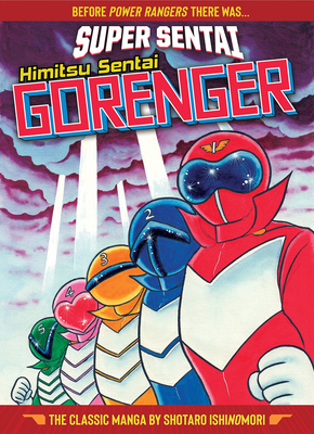Super Sentai: Himitsu Sentai Gorenger - The Classic Manga Collection - Shotaro Ishinomori
