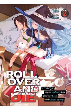 Coperta cărții 'Roll Over and Die: I Will Fight for an Ordinary Life with My Love and Cursed Sword! (Light Novel) Vol. 2 - Kiki'