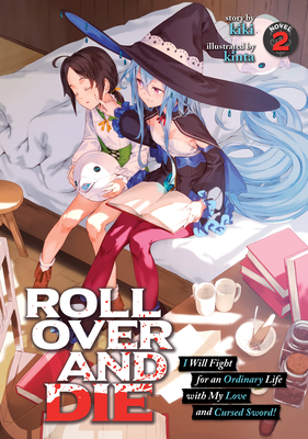 Coperta cărții 'Roll Over and Die: I Will Fight for an Ordinary Life with My Love and Cursed Sword! (Light Novel) Vol. 2 - Kiki'
