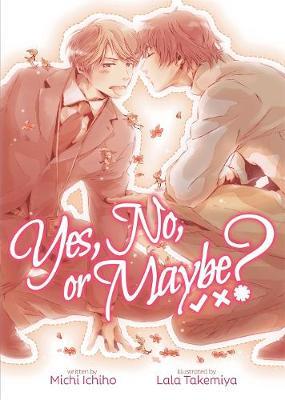 Yes, No, or Maybe? (Light Novel) - Michi Ichiho