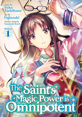 The Saint's Magic Power Is Omnipotent (Manga) Vol. 1 - Yuka Tachibana
