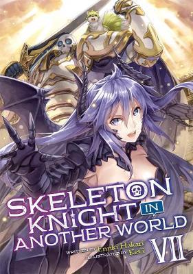Skeleton Knight in Another World (Light Novel) Vol. 7 - Ennki Hakari