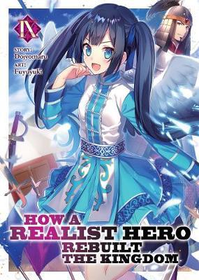 How a Realist Hero Rebuilt the Kingdom (Light Novel) Vol. 9 - Dojyomaru
