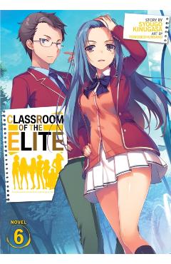 Coperta cărții 'Classroom of the Elite (Light Novel) Vol. 6 - Syougo Kinugasa'