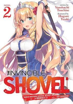 The Invincible Shovel (Light Novel) Vol. 2 - Yasohachi Tsuchise