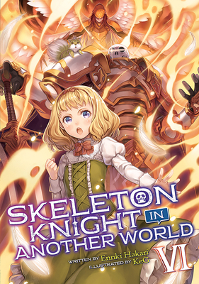 Skeleton Knight in Another World (Light Novel) Vol. 6 - Ennki Hakari