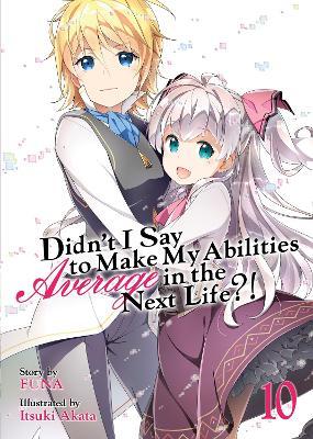 Didn't I Say to Make My Abilities Average in the Next Life?! (Light Novel) Vol. 10 - Funa