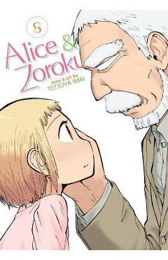 Coperta cărții 'Alice & Zoroku Vol. 8 - Tetsuya Imai'