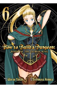 Coperta cărții 'How to Build a Dungeon: Book of the Demon King Vol. 6 - Yakan Warau'