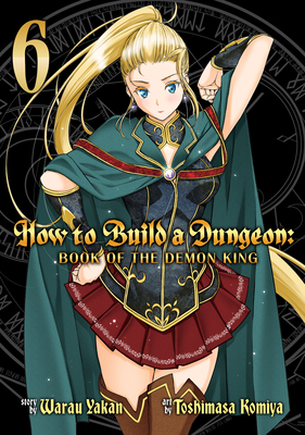 How to Build a Dungeon: Book of the Demon King Vol. 6 - Yakan Warau