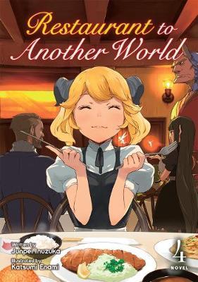 Restaurant to Another World (Light Novel) Vol. 4 - Junpei Inuzuka