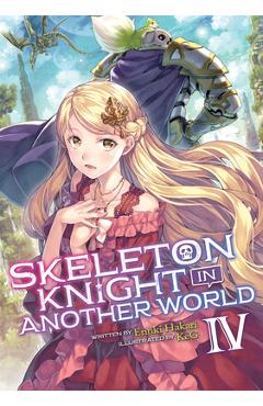 Coperta cărții 'Skeleton Knight in Another World (Light Novel) Vol. 4 - Ennki Hakari'