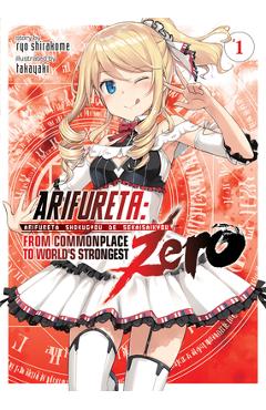 Coperta cărții 'Arifureta: From Commonplace to World's Strongest Zero (Light Novel) Vol. 1 - Ryo Shirakome'