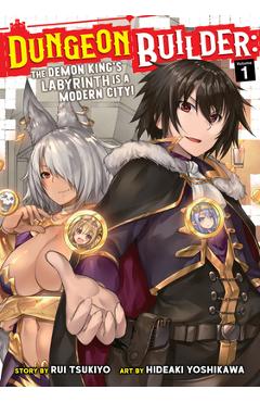 Dungeon Builder: The Demon King's Labyrinth Is a Modern City! (Manga) Vol. 1