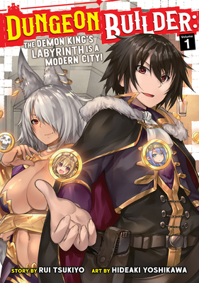 Dungeon Builder: The Demon King's Labyrinth Is a Modern City! (Manga) Vol. 1 - Rui Tsukiyo