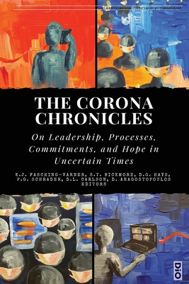 The Corona Chronicles: On Leadership, Processes, Commitments, and Hope in Uncertain Times - Kenneth J. Fasching-varner