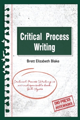 Critical Process Writing - Brett Elizabeth Blake