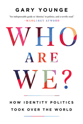 Who Are We?: How Identity Politics Took Over the World - Gary Younge