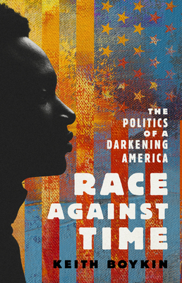 Race Against Time: The Politics of a Darkening America - Keith Boykin
