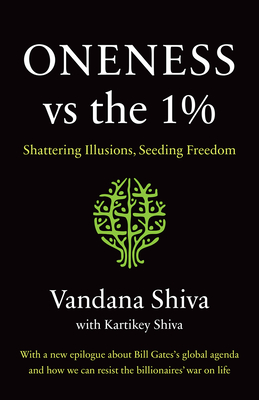 Oneness vs. the 1%: Shattering Illusions, Seeding Freedom - Vandana Shiva