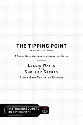 The Tipping Point by Malcolm Gladwell - A Story Grid Masterwork Analysis Guide - Leslie Watts