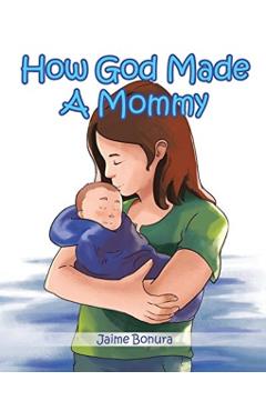 How God Made A Mommy - Jaime Bonura