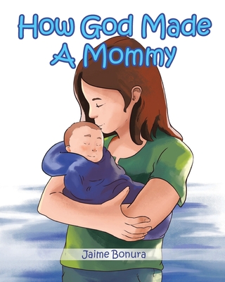 How God Made A Mommy - Jaime Bonura