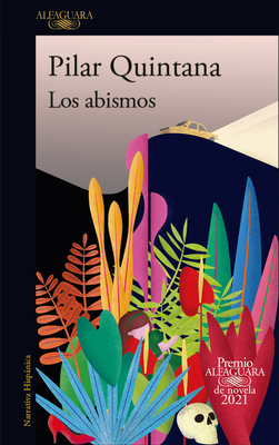 Los Abismos (Premio Alfaguara 2021) / The Abysses - Pilar Quintana