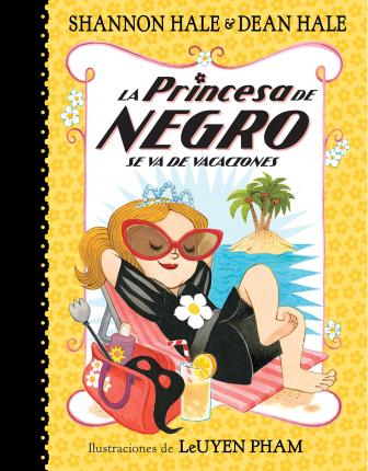 La Princesa de Negro Se Va de Vacaciones = The Princess in Black Takes a Vacation - Shannon Hale