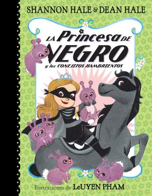 La Princesa de Negro Y Los Conejitos Hambrientos / The Princess in Black and the Hungry Bunny Horde - Shannon Hale