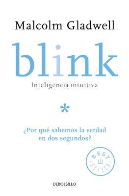 Coperta cărții 'Blink: Inteligencia Intuitiva: �por Qu� Sabemos la Verdad en dos Segundos? = Blink - Malcolm Gladwell'