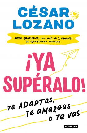 �ya Sup�ralo! / Get Over It, Already! - C�sar Lozano
