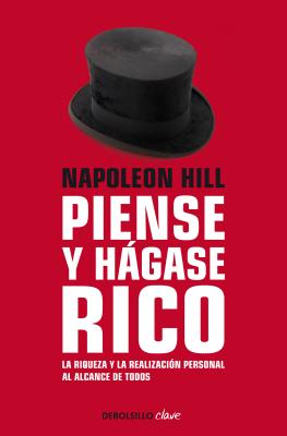 Piense Y H�gase Rico: La Riqueza Y La Realizaci�n Personal Al Alcance de Todos / Think and Grow Rich - Napoleon Hill