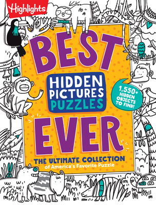 Best Hidden Pictures Puzzles Ever: The Ultimate Collection of America's Favorite Puzzle - Highlights