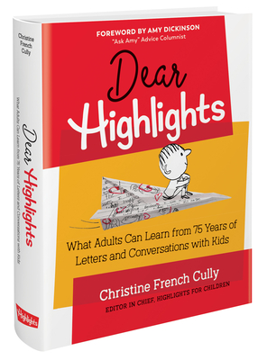 Dear Highlights: What Adults Can Learn from 75 Years of Letters and Conversations with Kids - Christine French Cully