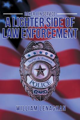 Coperta cărții 'Baker 1 in Service: A Lighter Side of Law Enforcement - William Lenaghan'
