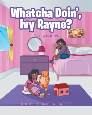 Whatcha Doin', Ivy Rayne?: The Window - Michelle Griffin-carter