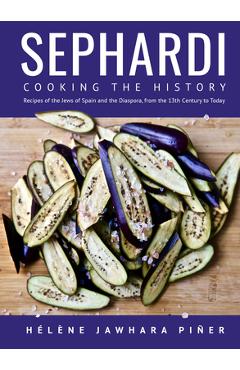 Coperta cărții 'Sephardi: Cooking the History. Recipes of the Jews of Spain and the Diaspora, from the 13th Century to Today - H�l�ne'