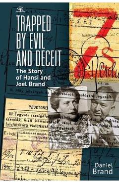 Coperta cărții 'Trapped by Evil and Deceit: The Story of Hansi and Joel Brand - Daniel Brand'