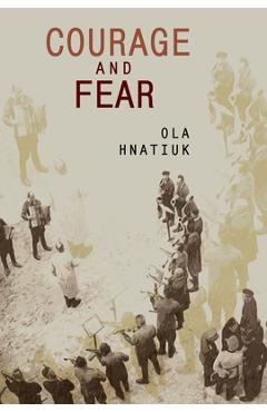 Poza produsului Courage and Fear - Ola Hnatiuk